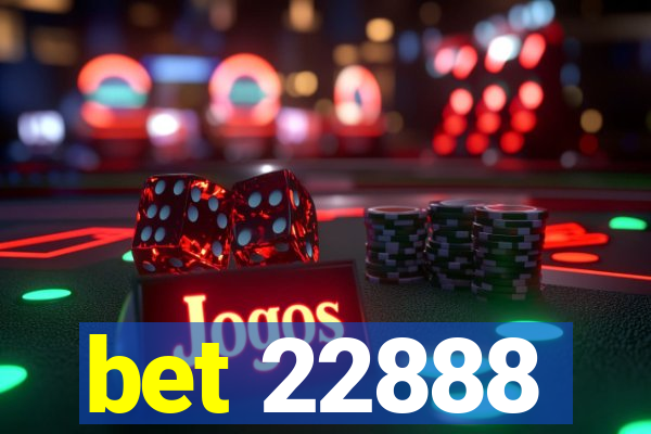 bet 22888